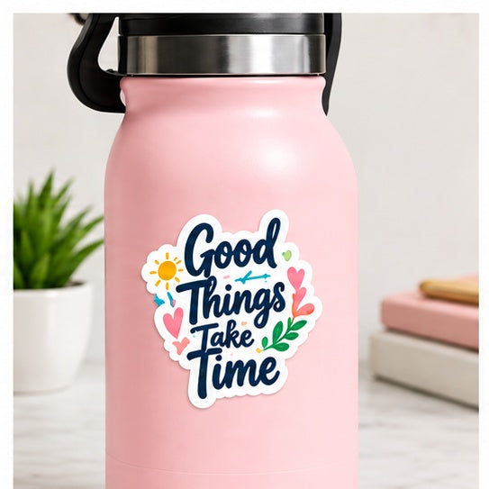 Square high resolution Good Things Take Time sticker on a pink bottle